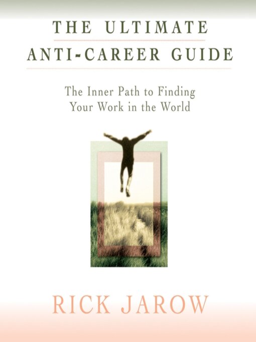 Title details for The Ultimate Anti-Career Guide by Rick Jarow - Available